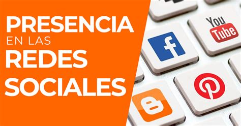 La Importancia De Tener Presencia En Las Redes Sociales