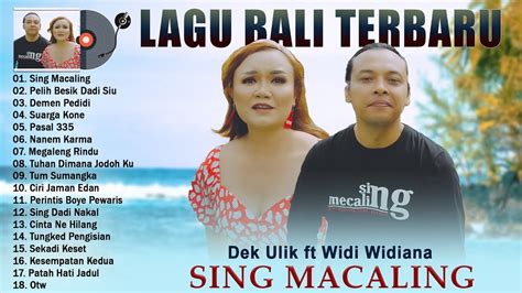 Dek Ulik Feat Widi Widiana Sing Macaling Lagu Pop Bali Pilihan