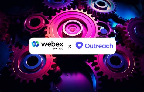 Webex By Cisco And Outreach Join Forces For A Seamless Sales Workflow