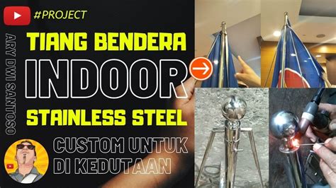 TIPS CARA PEMBUATAN TIANG BENDERA INDOOR STAINLESS STEEL 304