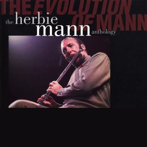 Herbie Mann - The Evolution Of Mann: The Herbie Mann Anthology Lyrics ...