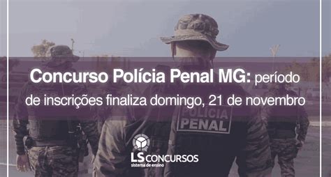 Concurso Pol Cia Penal Mg Edital Divulgado Per Odo De Inscri Es