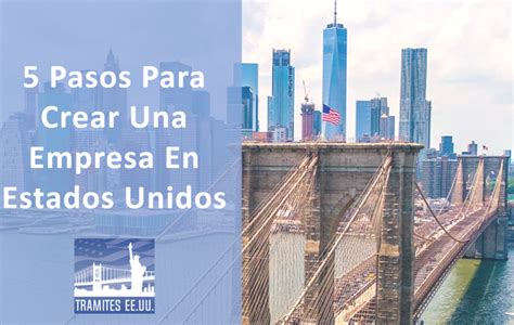 C Mo Crear Una Empresa En Estados Unidos Tr Mites Ee Uu