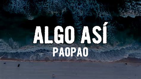 paopao algo así Lyrics YouTube