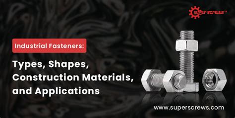 Industrial Fasteners: Types, Shapes, Construction Materials | Super Screws