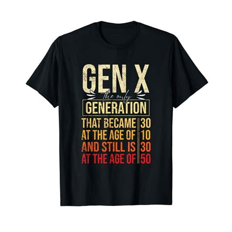 Generation X Humor 60s 70s 80s Gen Xers Funny Quote Gen X T Shirt