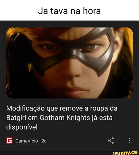 Ja Tava Na Hora Ga Modifica O Que Remove A Roupa Da Batgirl Em Gotham