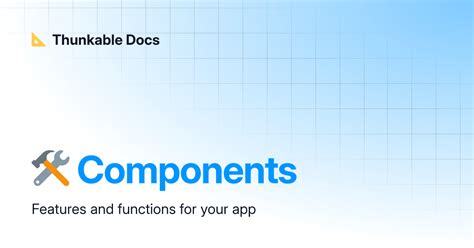 🛠️ Components | Thunkable Docs