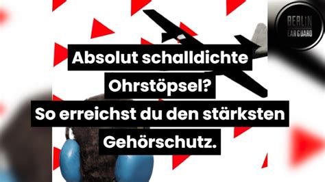 Absolut schalldichte Ohrstöpsel So erreichst du den stärksten