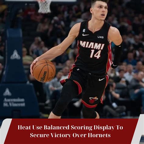 Heat Use Balanced Scoring Display To Secure Victory Over Hornets