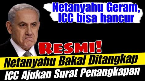 Resmi Netanyahu Bakal Ditangkap ICC Ajukan Surat Penangkapan YouTube