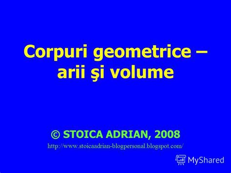 Презентация на тему Corpuri Geometrice Arii şi Volume © Stoica