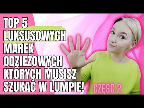 5 luksusowych marek których MUSISZ szukać w lumpeksach YouTube