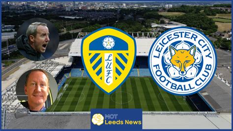 Leeds United Lee Bowyer Shares Verdict For Clash V Leicester City