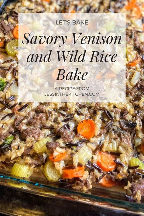 Savory Venison And Wild Rice Bake Jess In The Kitchen Recipe