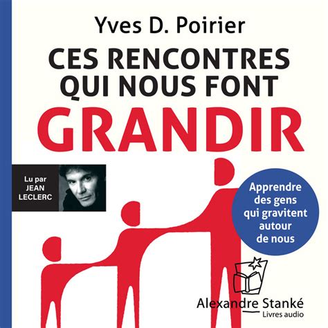 Ces Rencontre Qui Nous Font Grandir Yves D Poirier Ditions