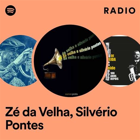 Z Da Velha Silv Rio Pontes Radio Playlist By Spotify Spotify