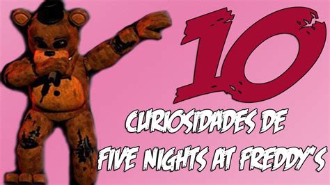 💚10 Curiosidades De Five Nights At Freddys ️ Cosas Que Quizás No Sabías Youtube