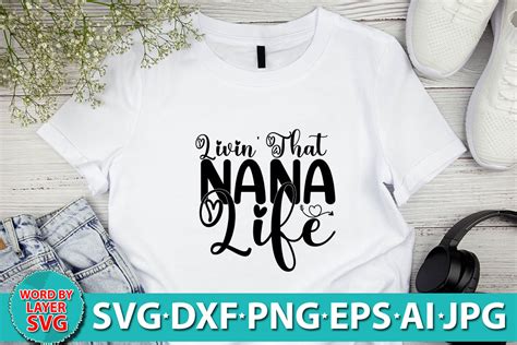 Livin That Nana Life Svg Design Graphic By Culturefix Creative Fabrica