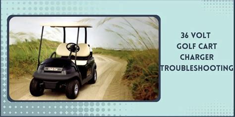 36 Volt Golf Cart Charger Troubleshooting & Fixing Problems