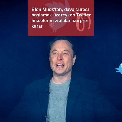 Elon Musktan Dava Süreci Başlamak üzereyken Twitter Hisselerini