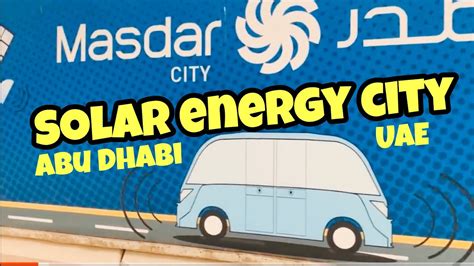 Masdar City Solar Energy City Abu Dhabi Uae Youtube