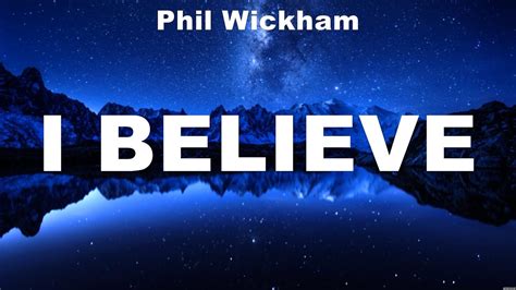 Phil Wickham I Believe Lyrics Hillsong Worship Phil Wickham Top