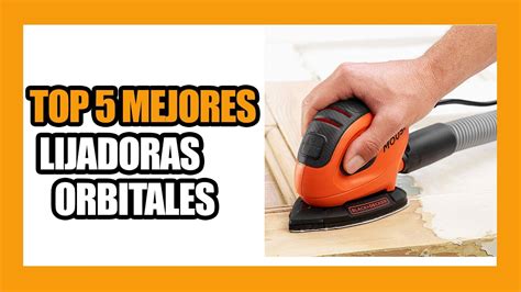 Top Mejores Lijadoras Orbitales Baratas Relaci N Calidad Precio