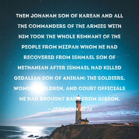 Jeremiah Then Johanan Son Of Kareah And All The Commanders Of The