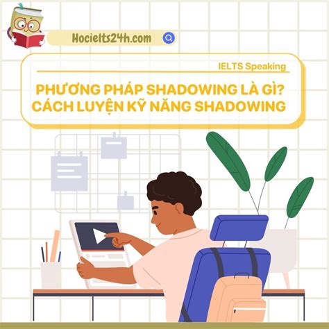 phuong phap shadowing la gi cach luyen ky nang shadowing