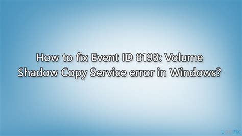 How To Fix Event ID 8193 Volume Shadow Copy Service Error In Windows