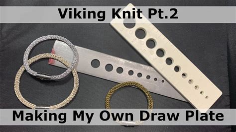 Viking Knit Pt Making My Own Draw Plate Youtube In Viking