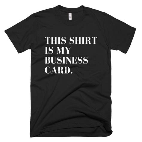 This Shirt Is My Business Card T Shirt By Coinsandconnections On Etsy