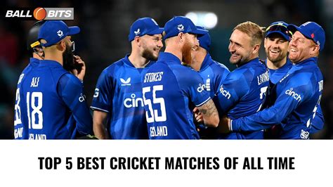 Top 5 Best Cricket Matches Of All Time - Ball Bits