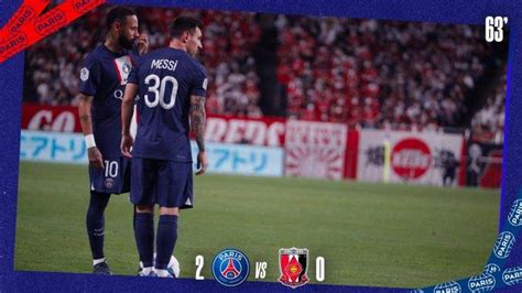 Hasil Psg Vs Urawa Reds Messi Dan Neymar Main Babak Kedua Les