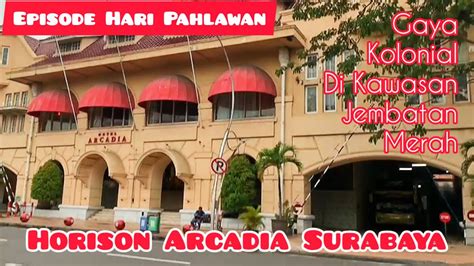 Horison Arcadia Surabaya L Episode Hari Pahlawan L Hotel Bergaya