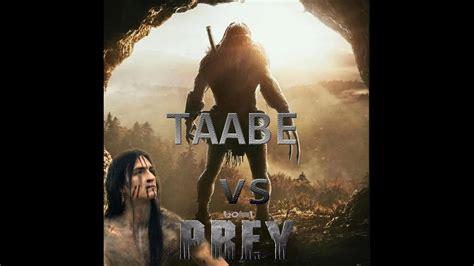 Taabe Vs Prey Predador Youtube