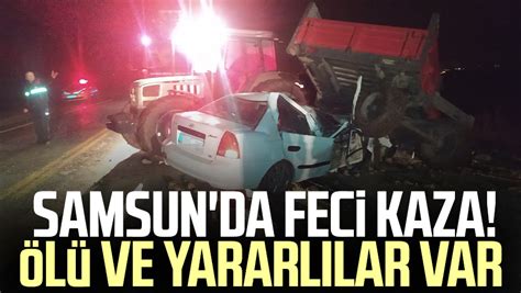 Samsun Da Feci Kaza L Ve Yararl Lar Var Samsun Haber Samsun Son