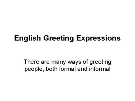 English Greeting Expressions There are many ways of