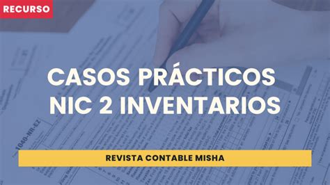 Casos Pr Cticos Nic Inventarios Noticiero Contable