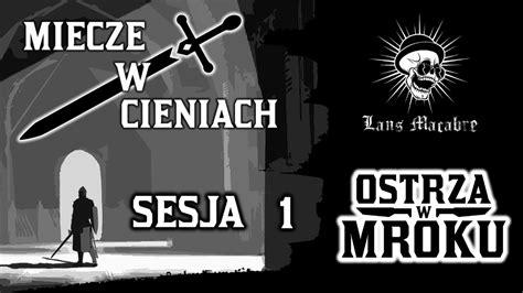 Miecze w Cieniach Saga rodu morderców Odc 1 Sesja RPG Ostrza w