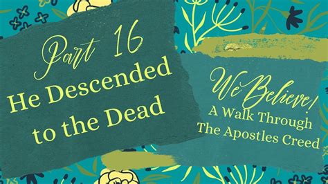 He Descended To The Dead Or Into Hell Part 16 We Believe Apostles