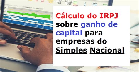 Entenda O C Lculo Do Irpj Sobre Ganho De Capital Para Empresas Do