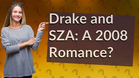 Did Drake And SZA Date In 2008 YouTube