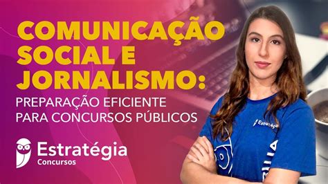 Comunicação Social E Jornalismo Preparação Eficiente Para Concursos Públicos Youtube