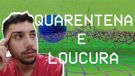 QUARENTENA VAI ME DEIXAR LOUCO YouTube