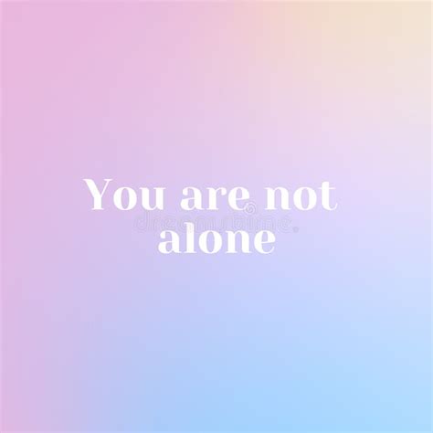 Inspirational Quote With The Text You Are Not Alone Message Or Card