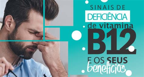 Você Conhece Os Benefícios Da Vitamina B12 E Sabe Os Sinais De Sua Deficiência