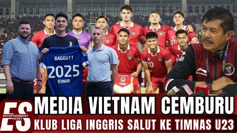 MEDIA VIETNAM CEMBURU KLUB LIGA INGGRIS APRESIASI TIMNAS U23 YouTube