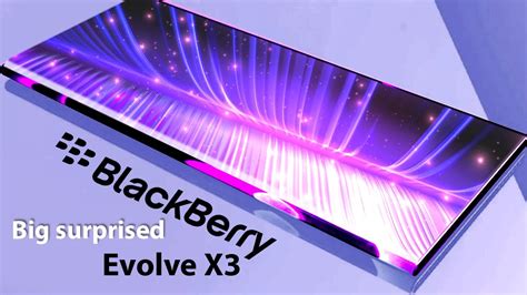 Blackberry Evolve X3 5G Trailer New Leaks And Renders By Imqiraas